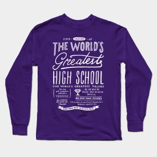 THE WORLD'S GREATEST HIGH SCHOOL #2 - WHITE TEXT Long Sleeve T-Shirt